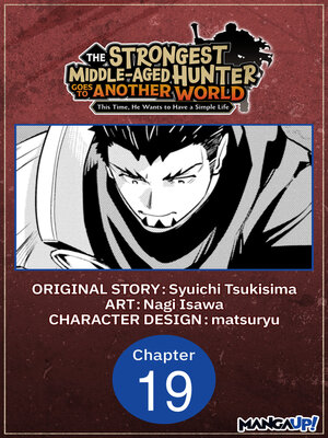 cover image of The Strongest Middle-Aged Hunter Goes to Another World: This Time, He Wants to Have a Simple Life, Chapter 19